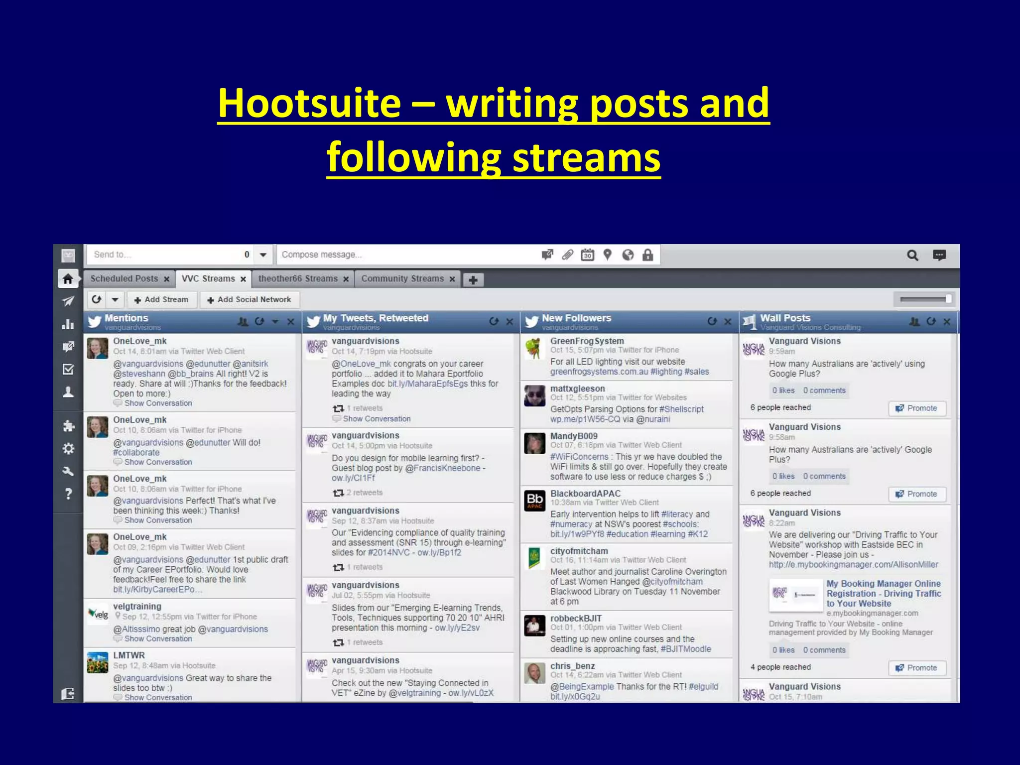 Hootsuite – writing posts and 
following streams 
 