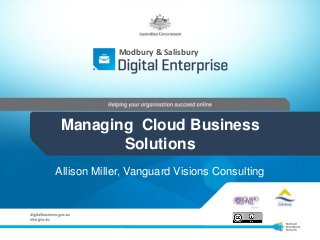 Managing Cloud Business
Solutions
Allison Miller, Vanguard Visions Consulting
Modbury & Salisbury
 