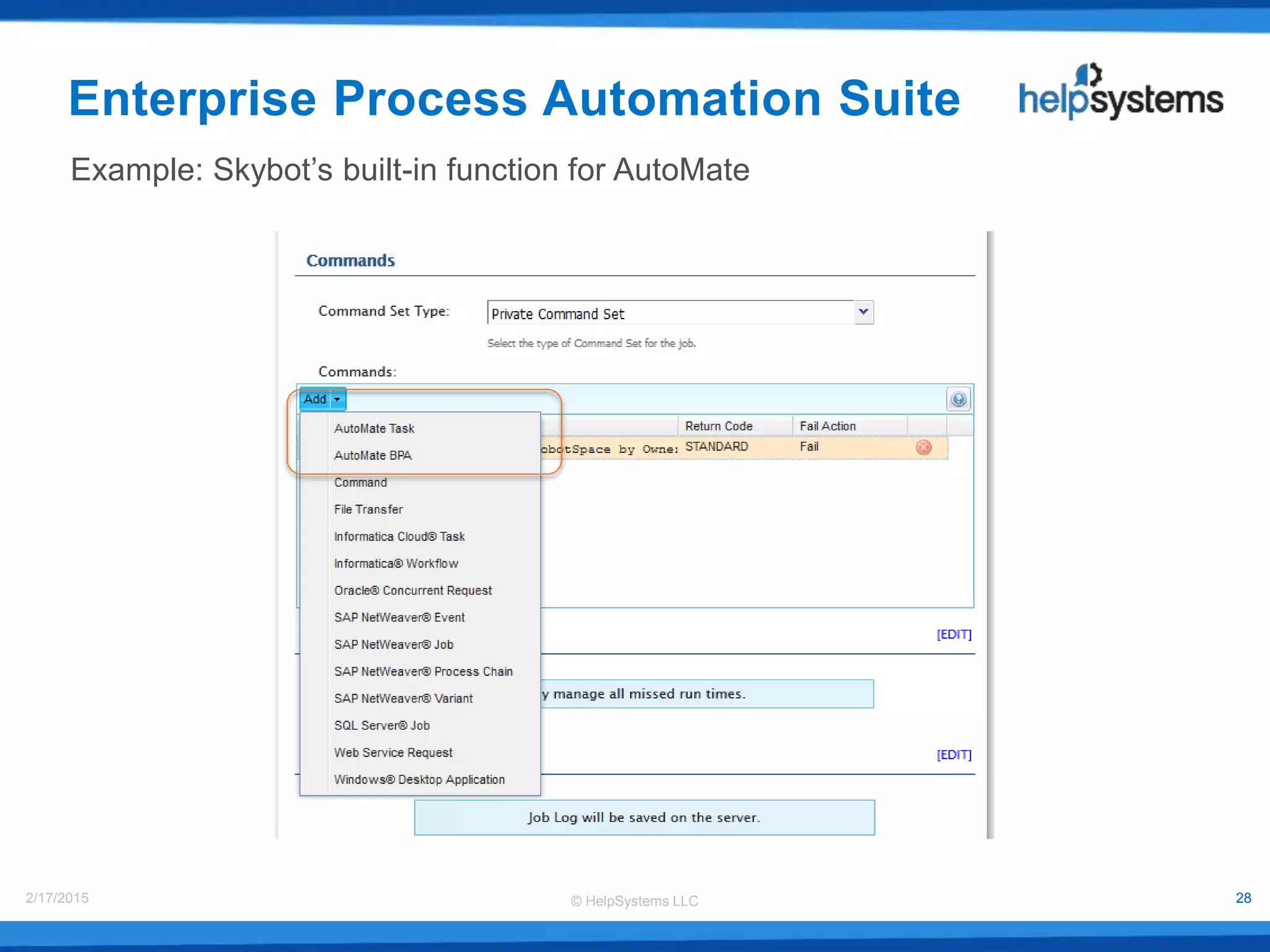© HelpSystems LLC2/17/2015 28
Enterprise Process Automation Suite
Example: Skybot’s built-in function for AutoMate
 