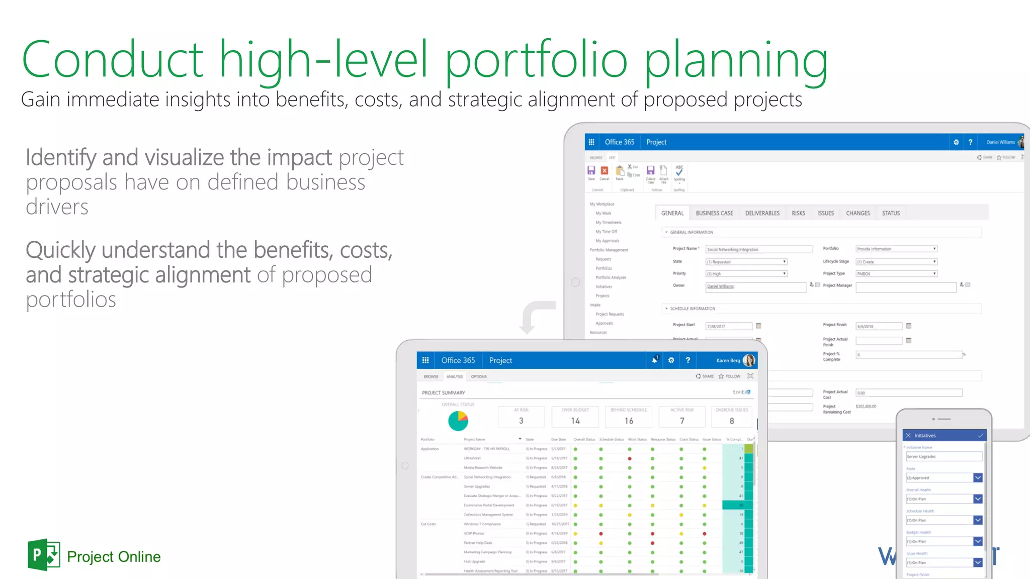 Conduct high-level portfolio planning
Gain immediate insights into benefits, costs, and strategic alignment of proposed projects
Identify and visualize the impact project
proposals have on defined business
drivers
Quickly understand the benefits, costs,
and strategic alignment of proposed
portfolios
 