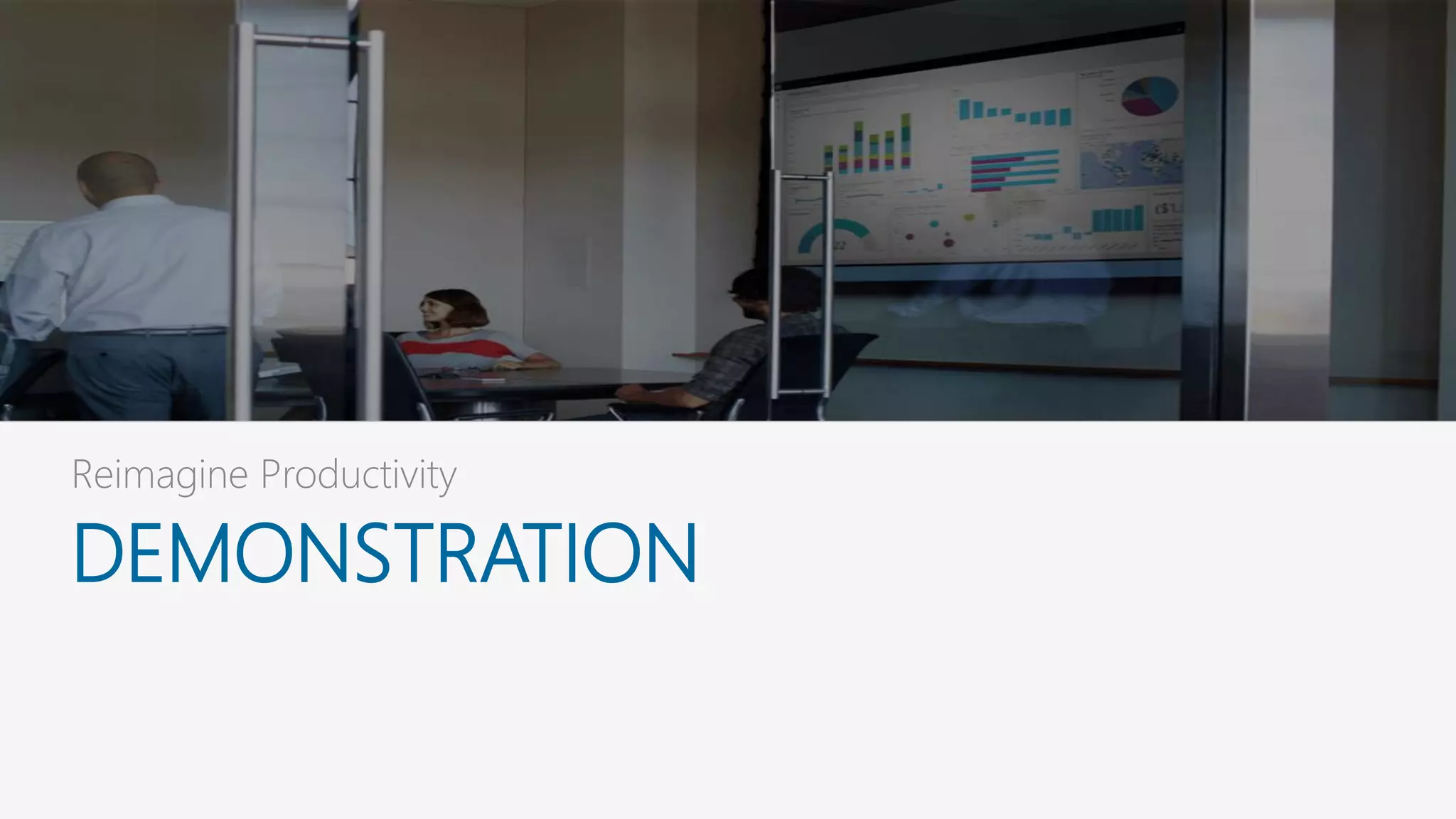 DEMONSTRATION
Reimagine Productivity
 