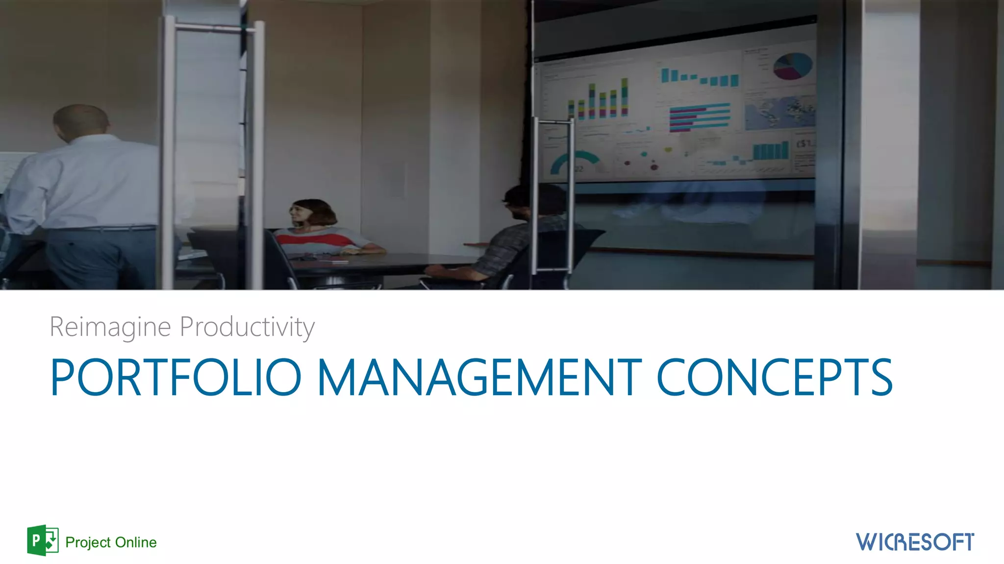 PORTFOLIO MANAGEMENT CONCEPTS
Reimagine Productivity
 