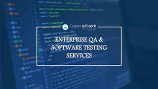 ENTERPRISE QA &
SOFTWARE TESTING
SERVICES
 