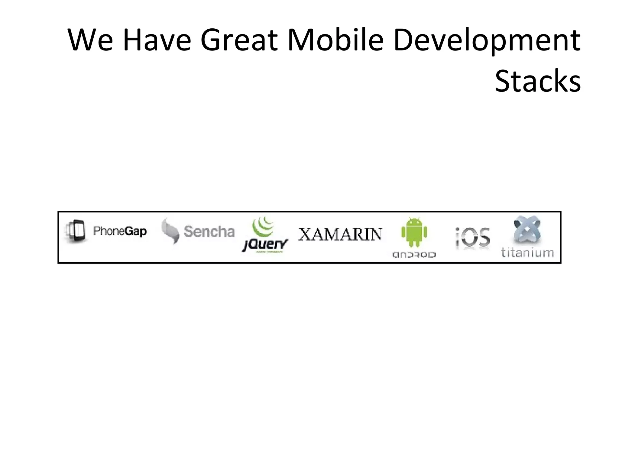 We Have Great Mobile Development
Stacks

 