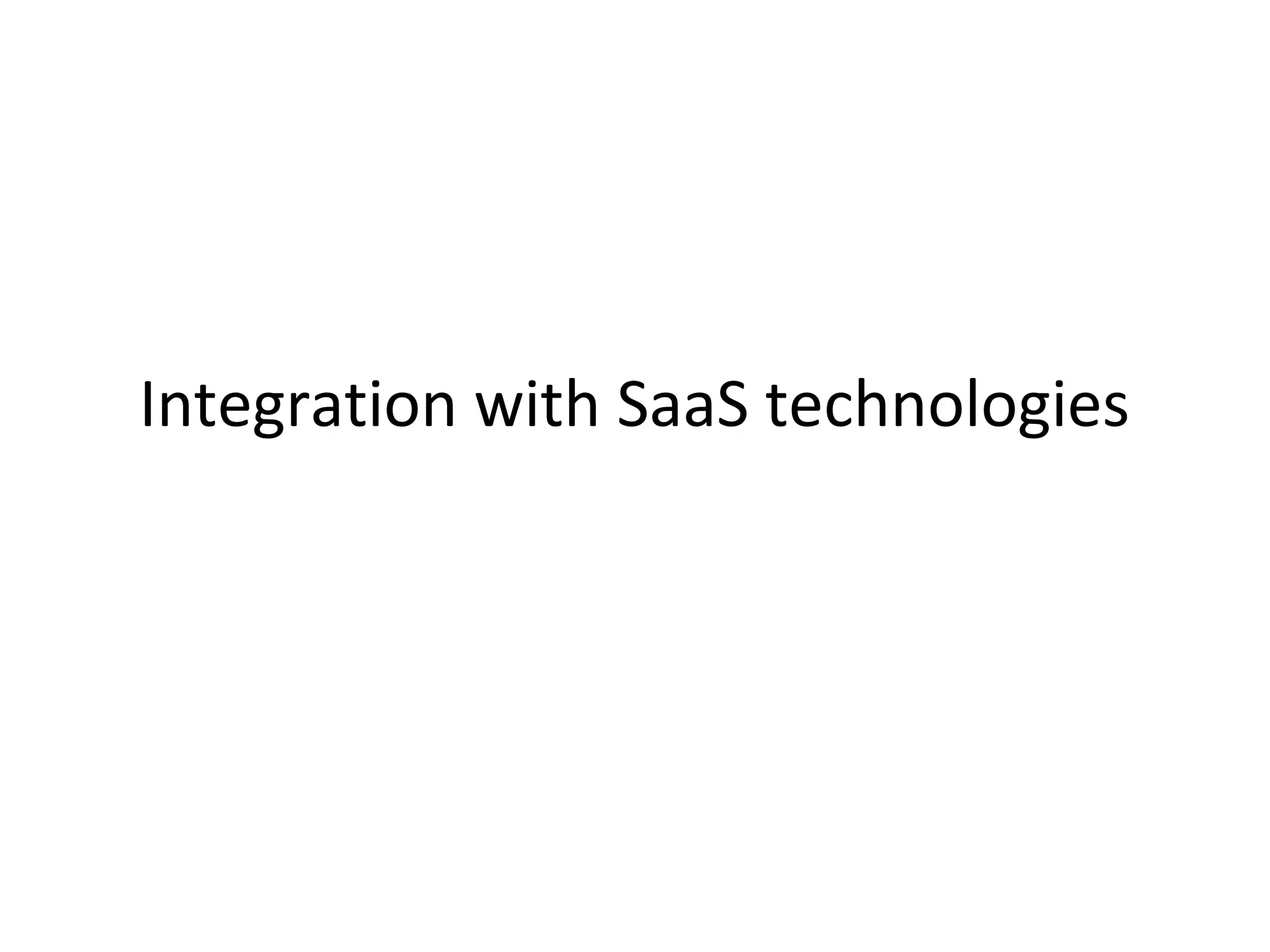 Integration with SaaS technologies

 