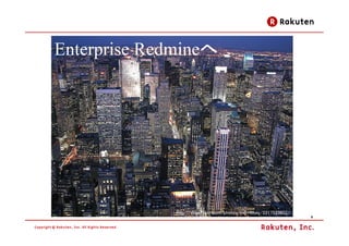 Enterprise Redmineへ




              http://www.flickr.com/photos/morrissey/2217523852/
                                                                   6
 