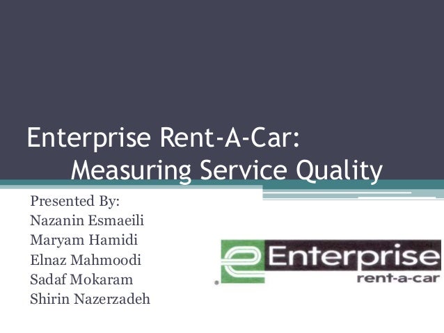 enterprise rent a car measuring service Enterprise has become the largest rent-a-car company in the united states by targeting the local replacement market and maintaining a laser-like focus on customer service and satisfaction however, top management wanted to take its customer satisfaction program further by using the esqi into account in promotion decisions. enterprise rent a car measuring service Enterprise has become the largest rent-a-car company in the united states by targeting the local replacement market and maintaining a laser-like focus on customer service and satisfaction however, top management wanted to take its customer satisfaction program further by using the esqi into account in promotion decisions.