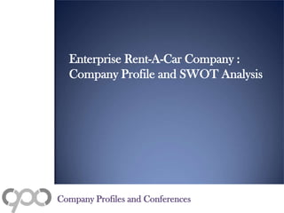 Enterprise Rent-A-Car Company :
Company Profile and SWOT Analysis
Company Profiles and Conferences
 