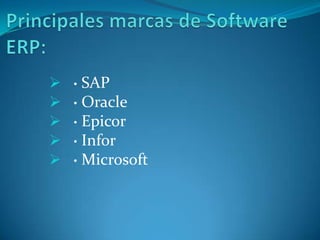    · SAP
   · Oracle
   · Epicor
   · Infor
   · Microsoft
 