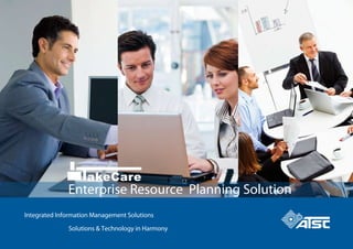 Solutions & Technology in Harmony
Integrated Information Management Solutions
akeCare
Enterprise Resource Planning Solution
 