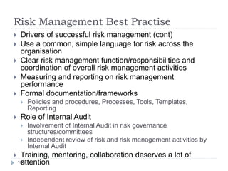 Risk Management Best Practise
105
 Drivers of successful risk management (cont)
 Use a common, simple language for risk ...