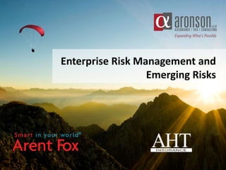 Enterprise Risk Management and
Emerging Risks
 