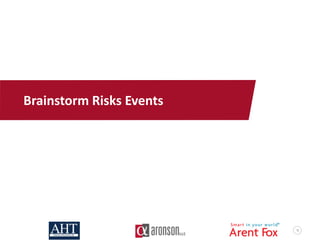 16
Brainstorm Risks Events
 