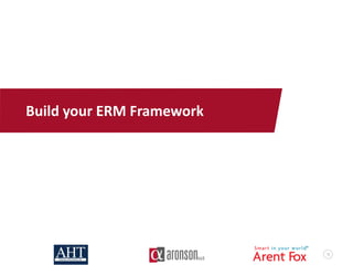 12
Build your ERM Framework
 