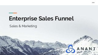 Enterprise Sales Funnel
Sales & Marketing
 