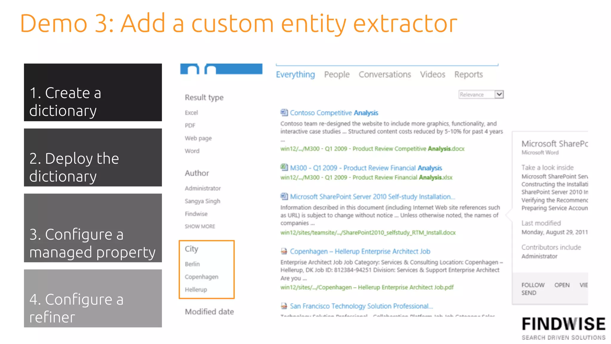 Demo 3: Add a custom entity extractor

1. Create a
dictionary


2. Deploy the
dictionary


3. Con!gure a
managed property


4. Con!gure a
re!ner
 