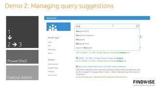 Demo 2: Managing query suggestions


1
!
2"3

PowerShell



Central Admin
 