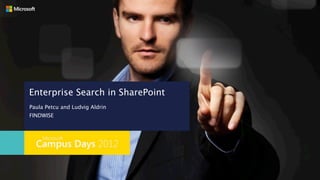 Enterprise Search in SharePoint
Paula Petcu and Ludvig Aldrin
FINDWISE
 