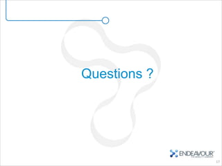 Questions ?




              17
 