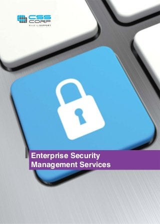 Enterprise Security
Management Services
 