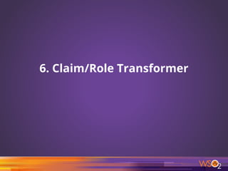 6. Claim/Role Transformer
27
 