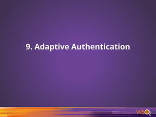 9. Adaptive Authentication
33
 