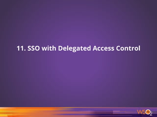 11. SSO with Delegated Access Control
41
 