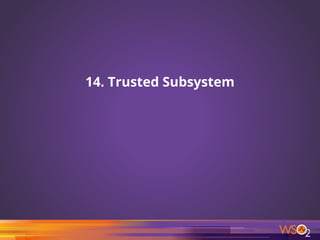 14. Trusted Subsystem
52
 