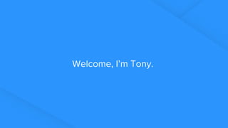 By Tony Tie
Welcome, I’m Tony.
 