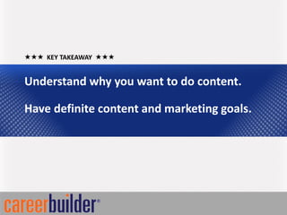 KEY TAKEAWAY 


Understand why you want to do content.

Have definite content and marketing goals.
 