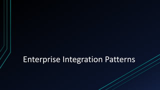 Enterprise Integration Patterns
 