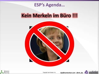 Copyright Lean Kanban Inc. dja@leankanban.com @LKI_dja
ESP’s Agenda…
 