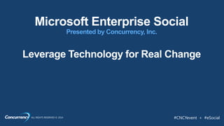 Presented by Concurrency, Inc.

ALL RIGHTS RESERVED © 2014

#CNCYevent + #eSocial

 