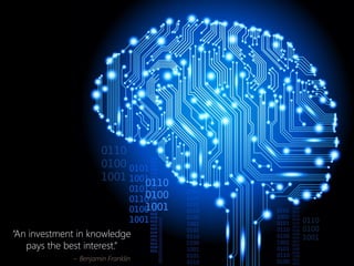 “An investment in knowledge pays the best interest.” 
~ Benjamin Franklin  