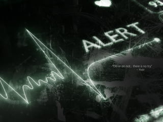 “Do or do not... there is no try.” 
~ Yoda  