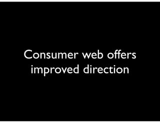 Consumer web offers
improved direction
 