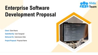 Enterprise Software
Development Proposal
Client: Client Name
Submitted By: User Assigned
Delivered On: Submission Date
Project Proposal: Proposal Name
 