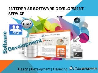 ENTERPRISE SOFTWARE DEVELOPMENT
SERVICE
Design | Development | Marketing
 