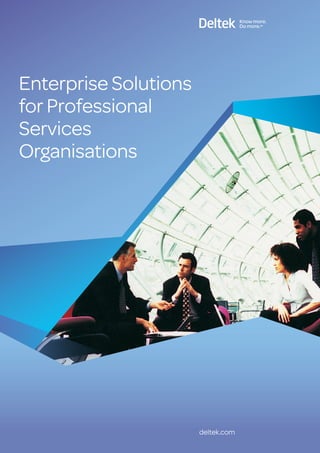 Enterprise Solutions
for Professional
Services
Organisations




                       deltek.com
 