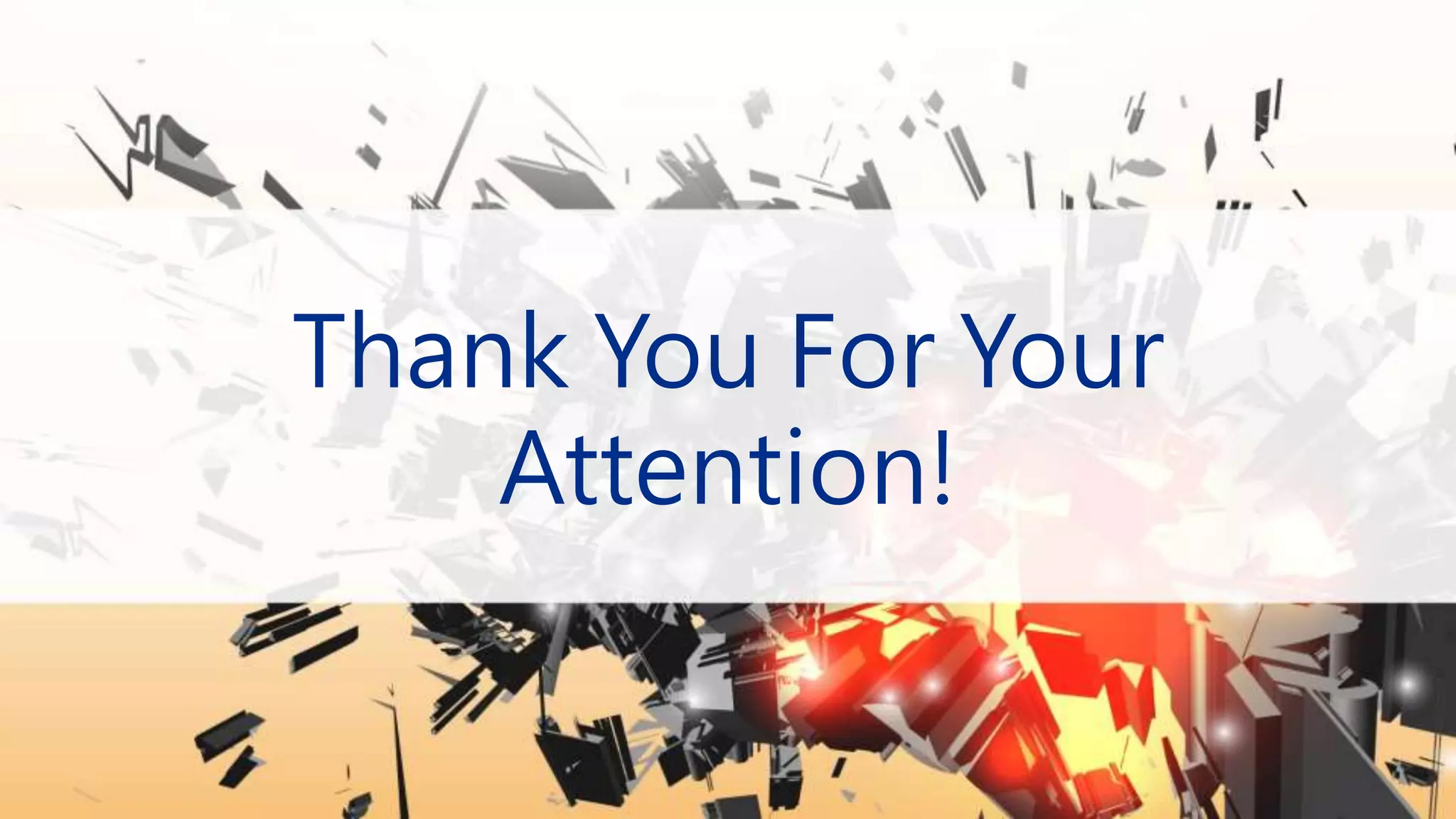 Thank You For Your
Attention!
 