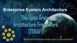 Enterprise System Architecture
Mohamed Saifedine Hadj sassi & Ines Beltaief
 