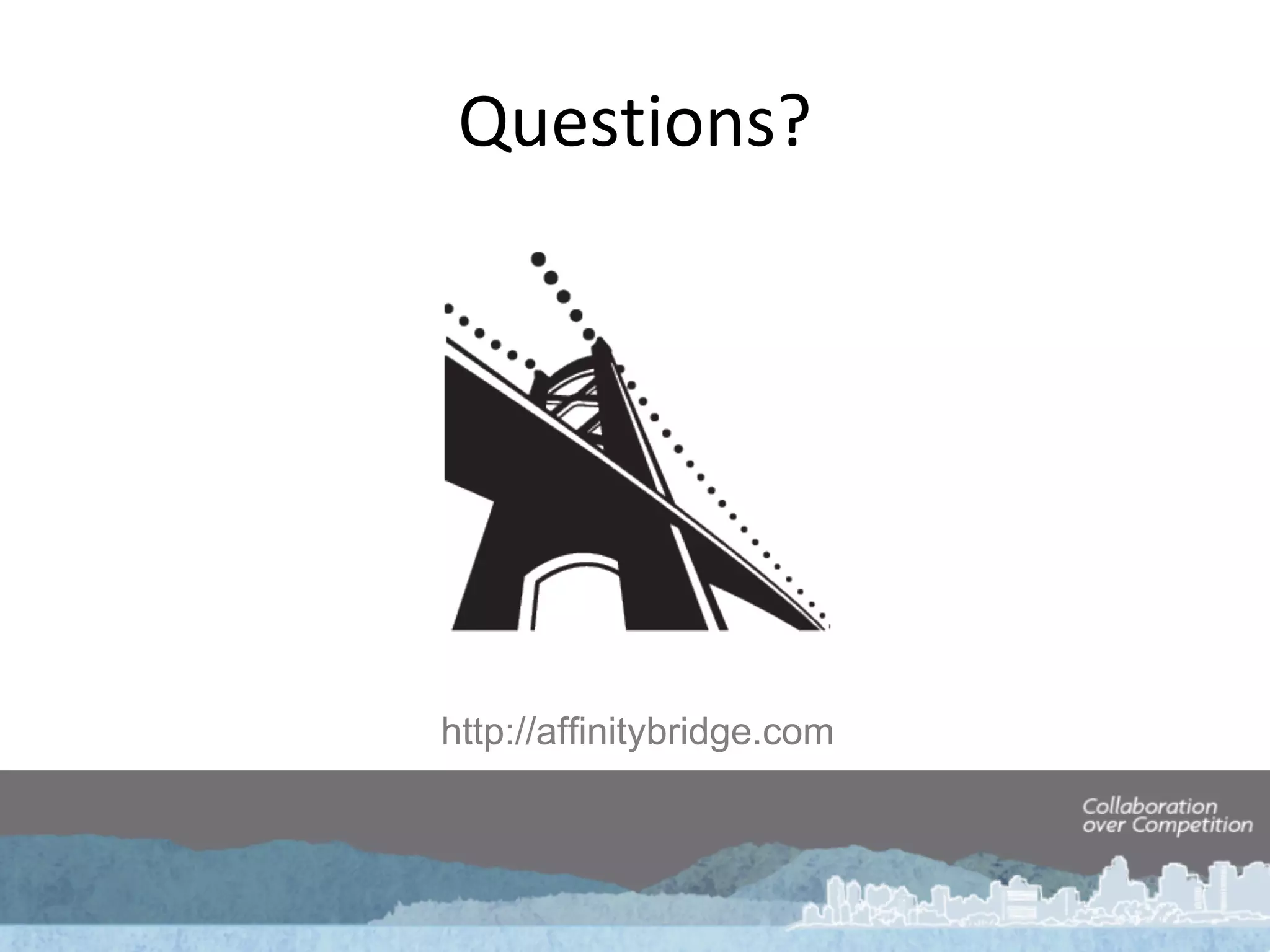 http://affinitybridge.com
Questions?
 