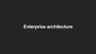Enterprise architecture
 