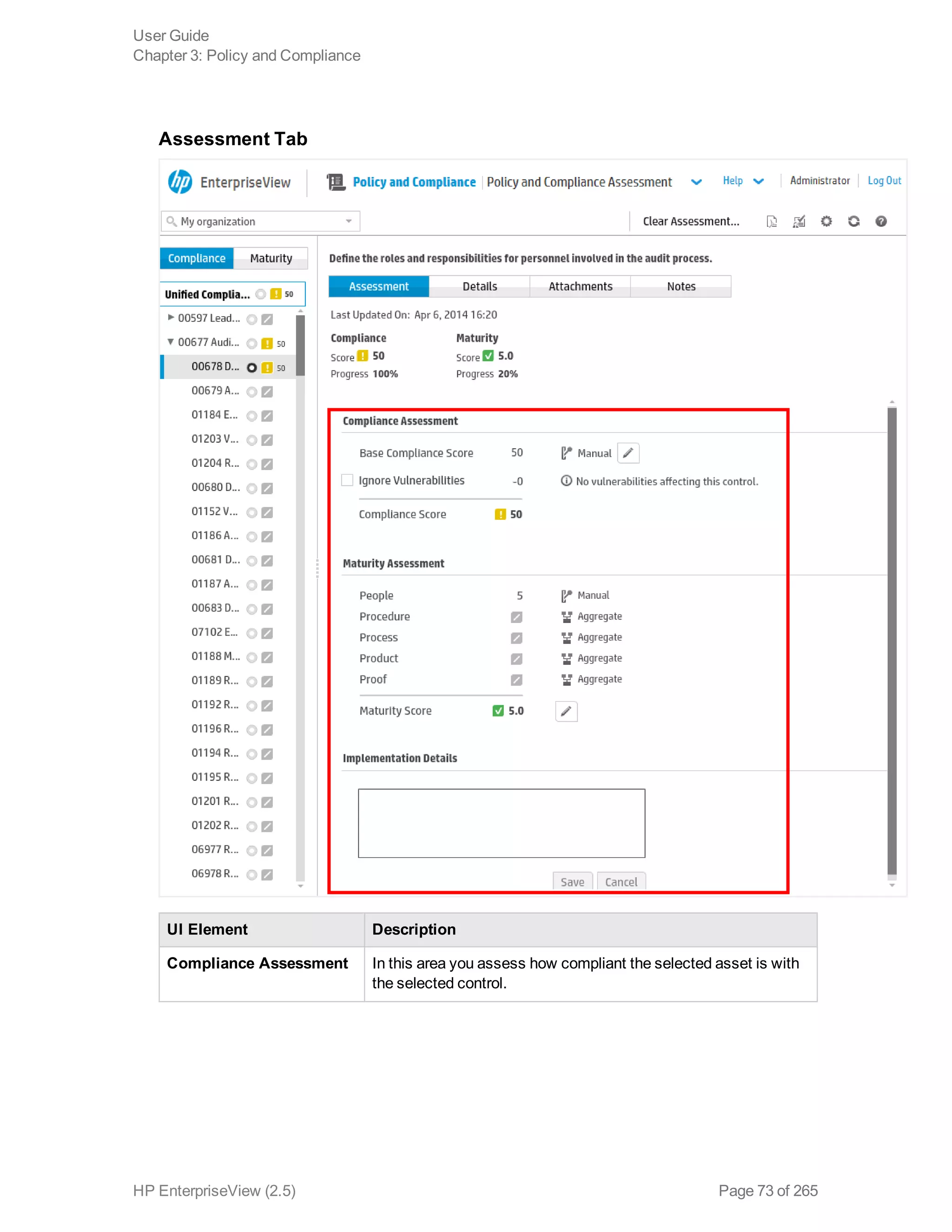 Assessment Tab
UI Element Description
Compliance Assessment In this area you assess how compliant the selected asset is with
the selected control.
User Guide
Chapter 3: Policy and Compliance
HP EnterpriseView (2.5) Page 73 of 265
 