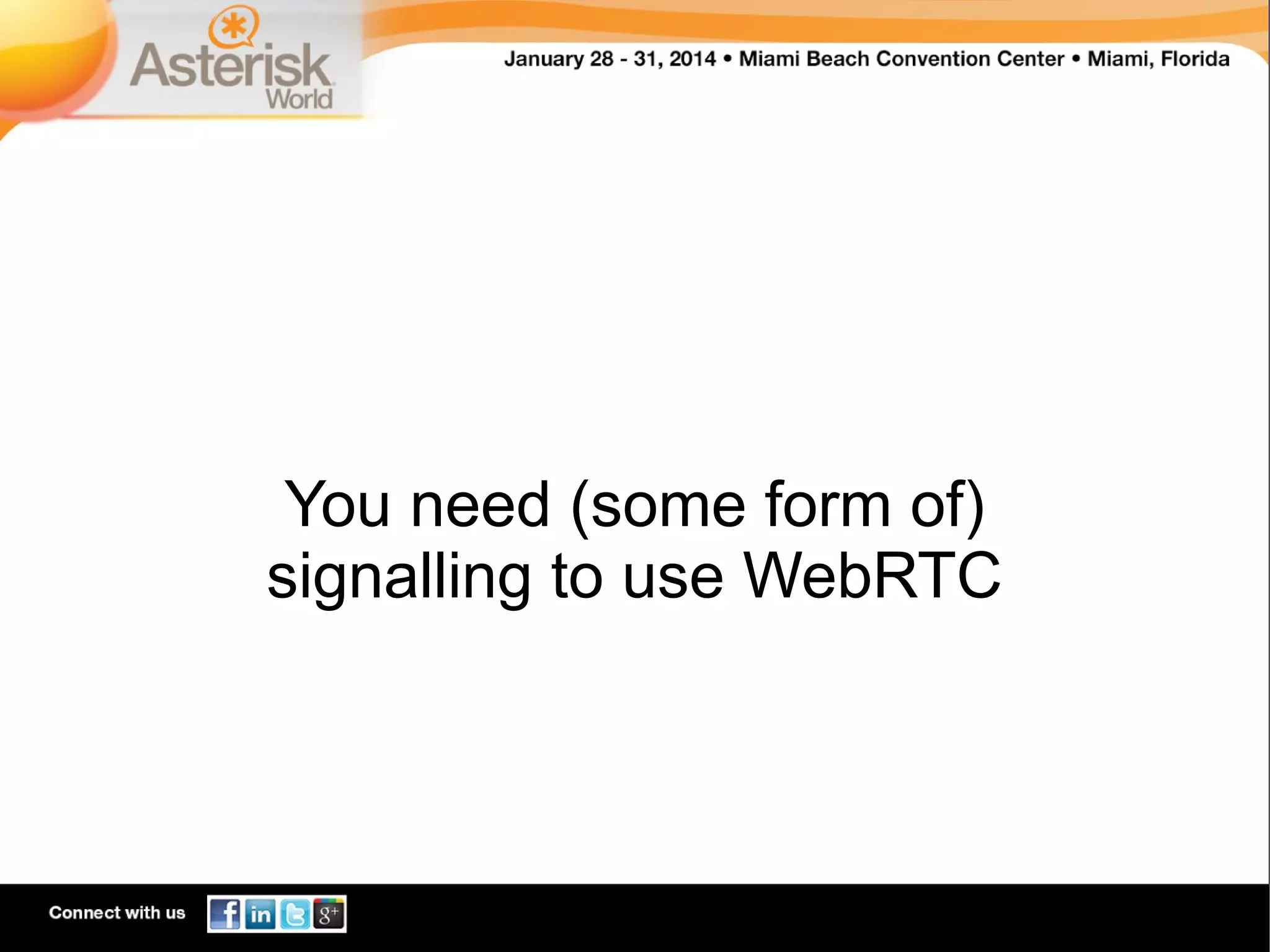 You need (some form of)
signalling to use WebRTC

 