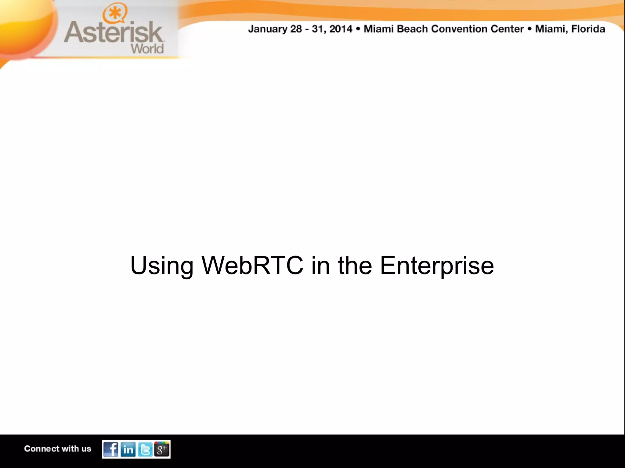 Using WebRTC in the Enterprise

 