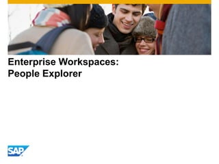 Enterprise Workspaces:
People Explorer
 
