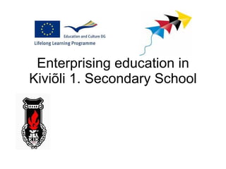 Enterprising education in Kiviõli 1. Secondary School 