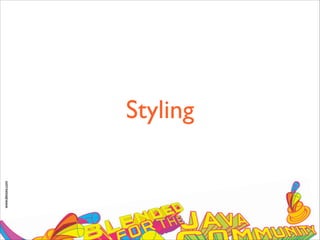 www.devoxx.com
Styling
 
