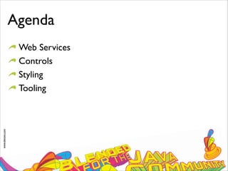 www.devoxx.com
Agenda
Web Services
Controls
Styling
Tooling
 